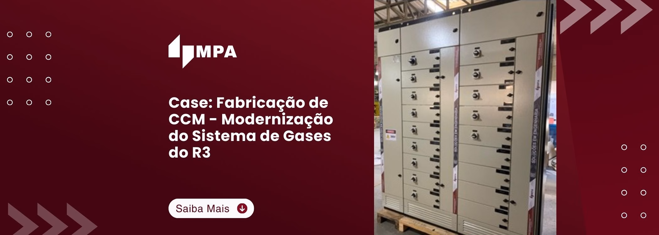 Cases 1 Case Fabricação de CCM Modernização do Sistema de Gases do R